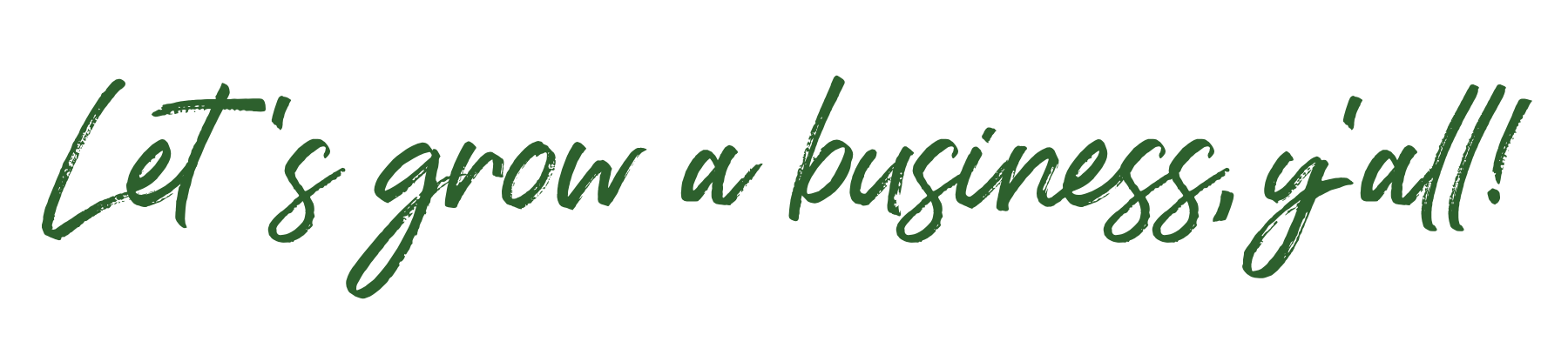 Let's Grow a Business Y'all
